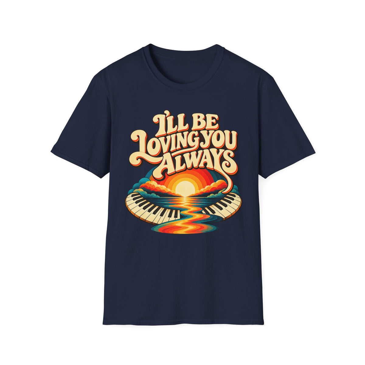I'll Be Loving T-Shirt
