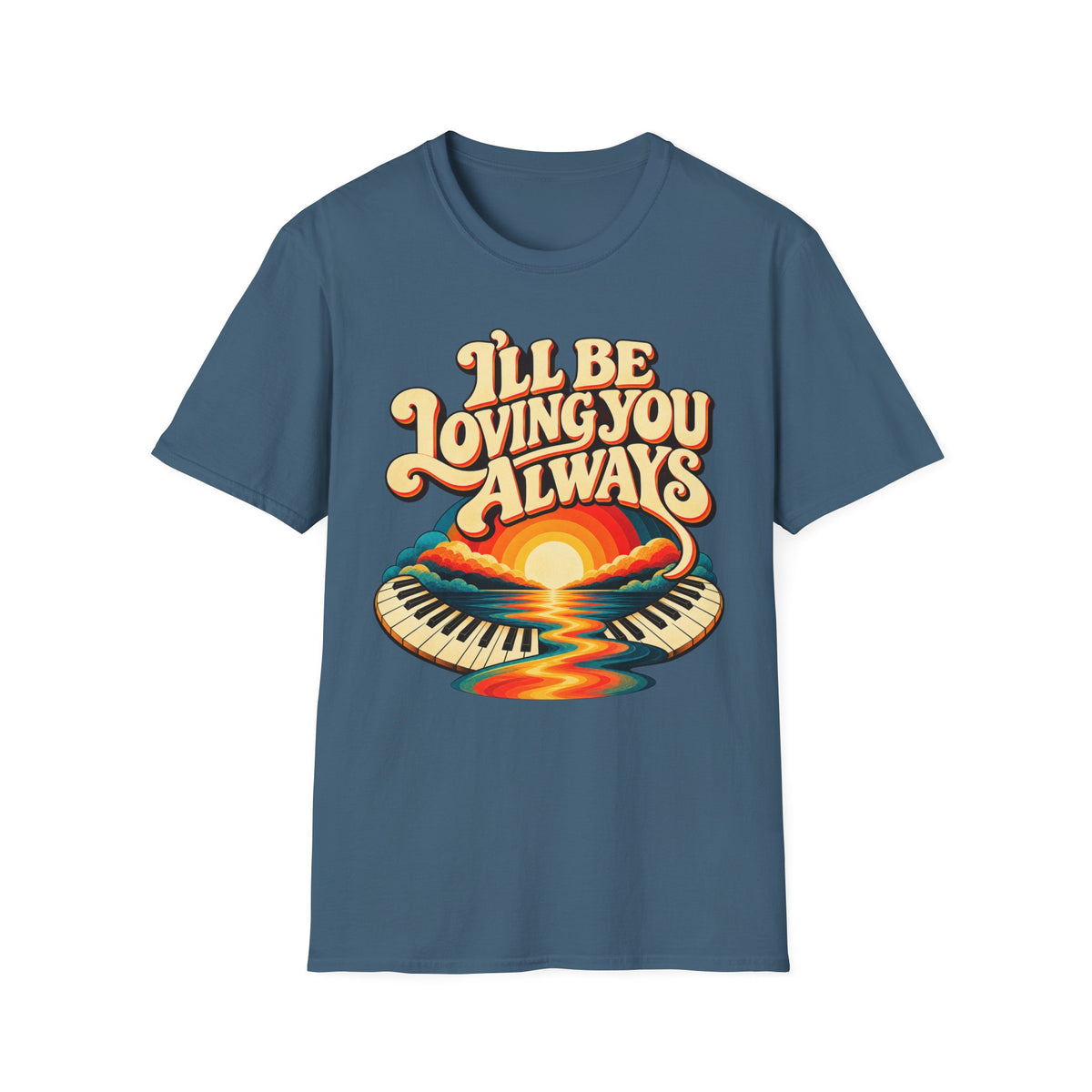 I'll Be Loving T-Shirt