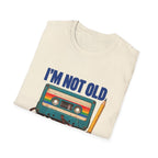 I'm Not Old T-Shirt