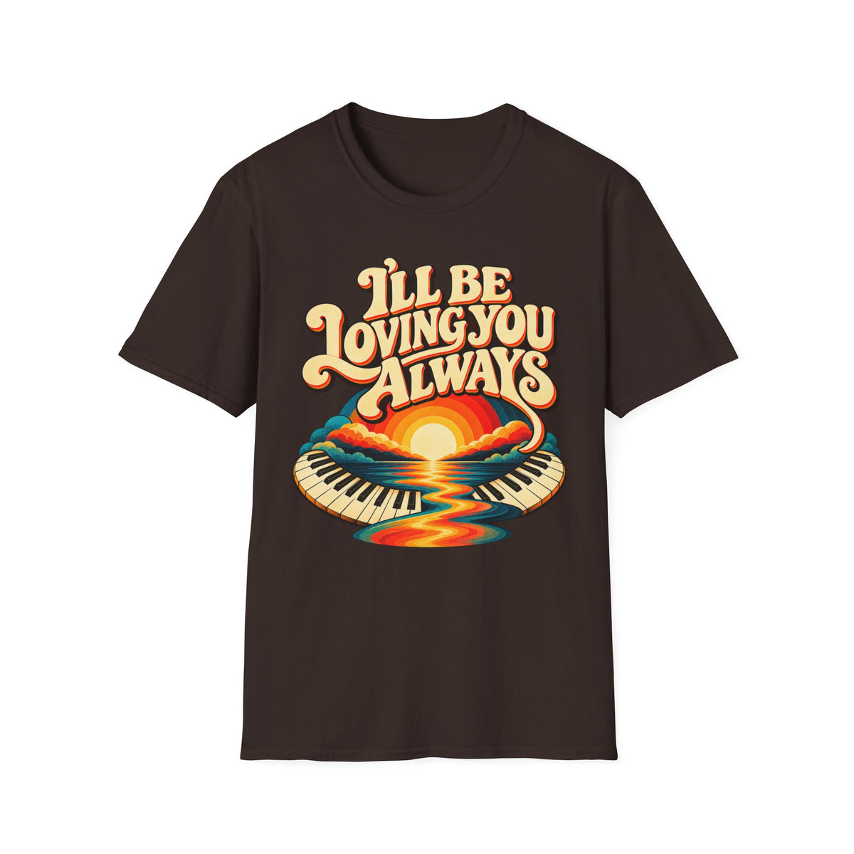 I'll Be Loving T-Shirt
