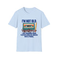 I'm Not Old T-Shirt