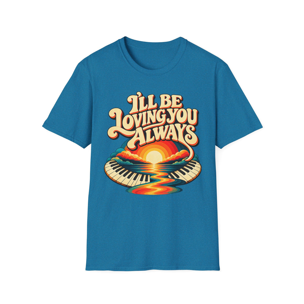 I'll Be Loving T-Shirt