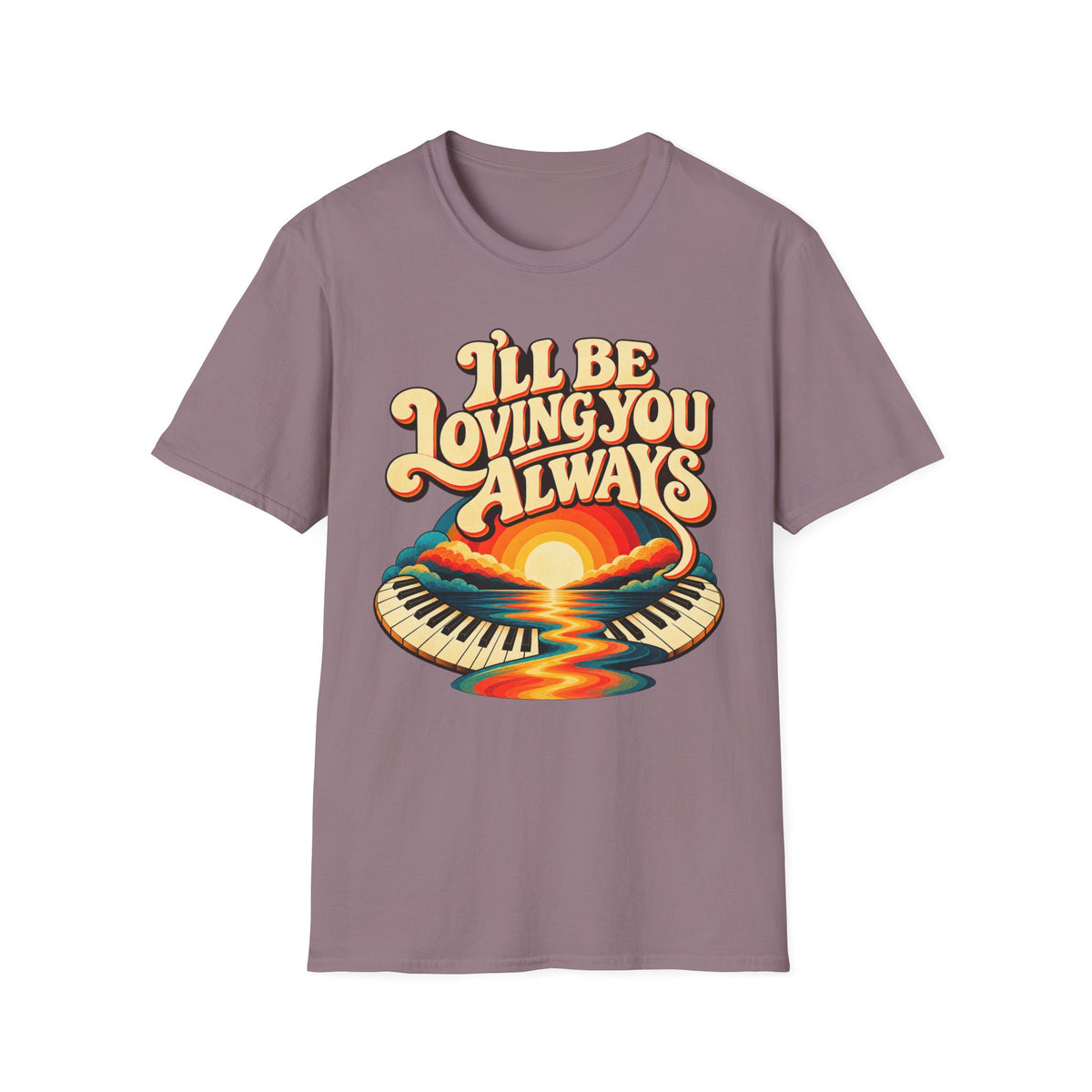 I'll Be Loving T-Shirt