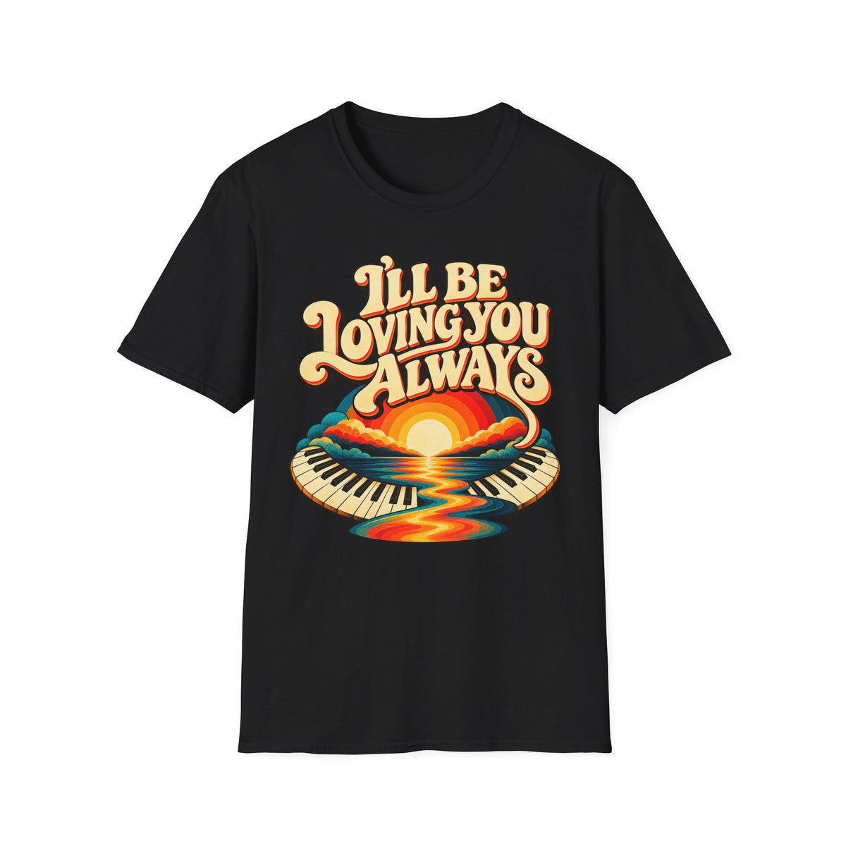 I'll Be Loving T-Shirt