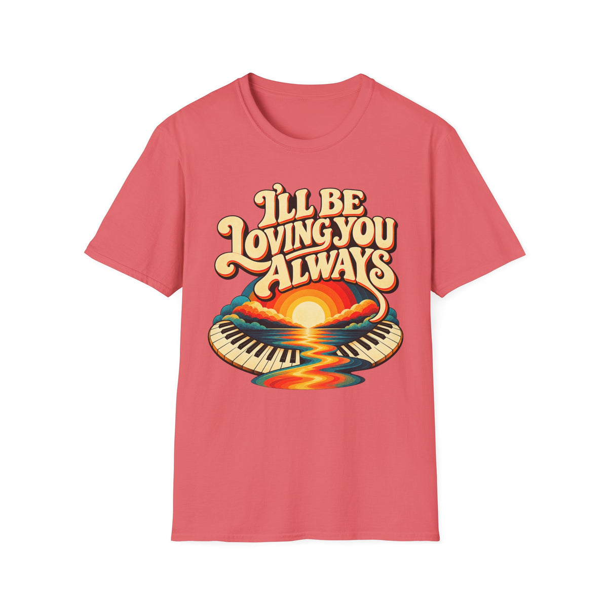 I'll Be Loving T-Shirt
