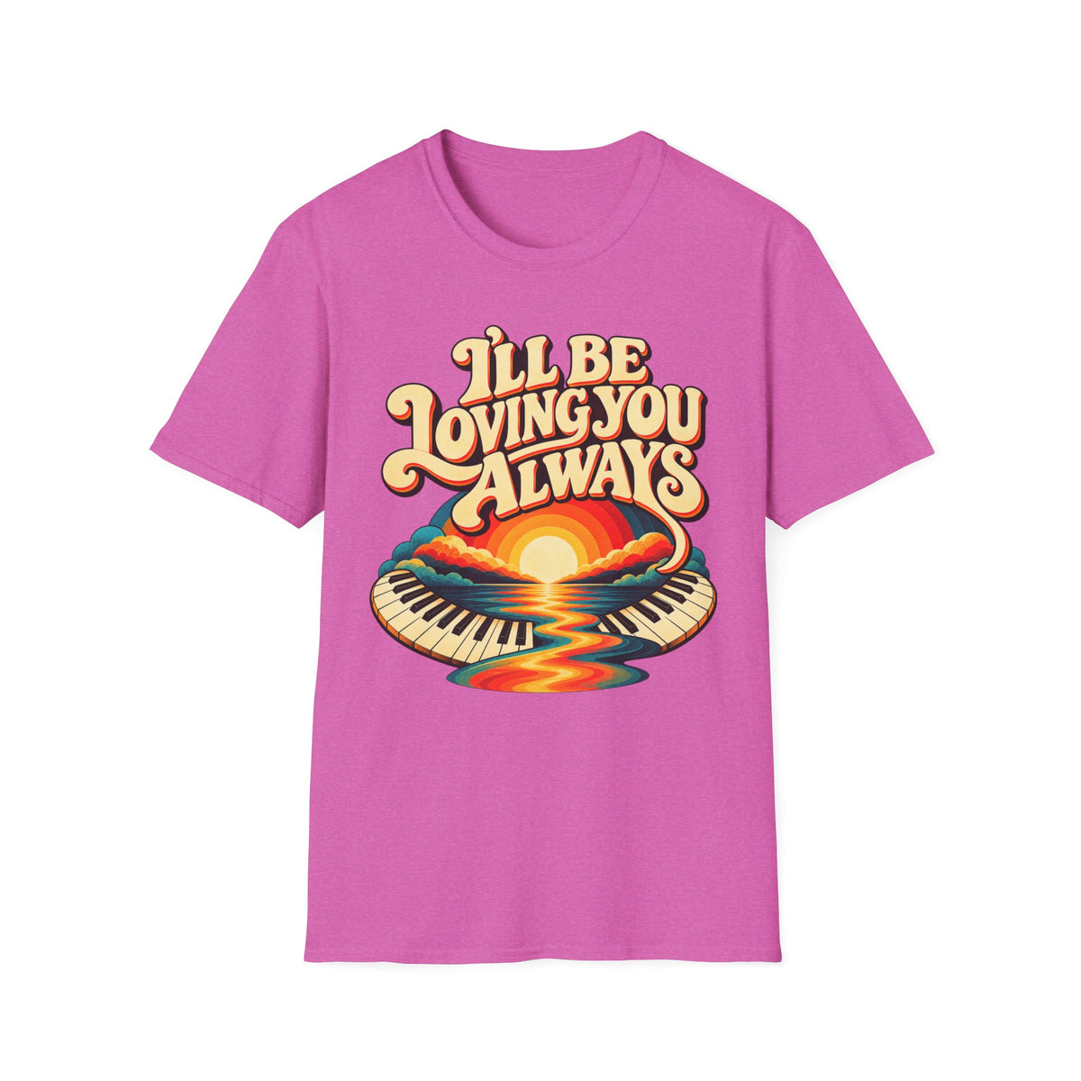 I'll Be Loving T-Shirt