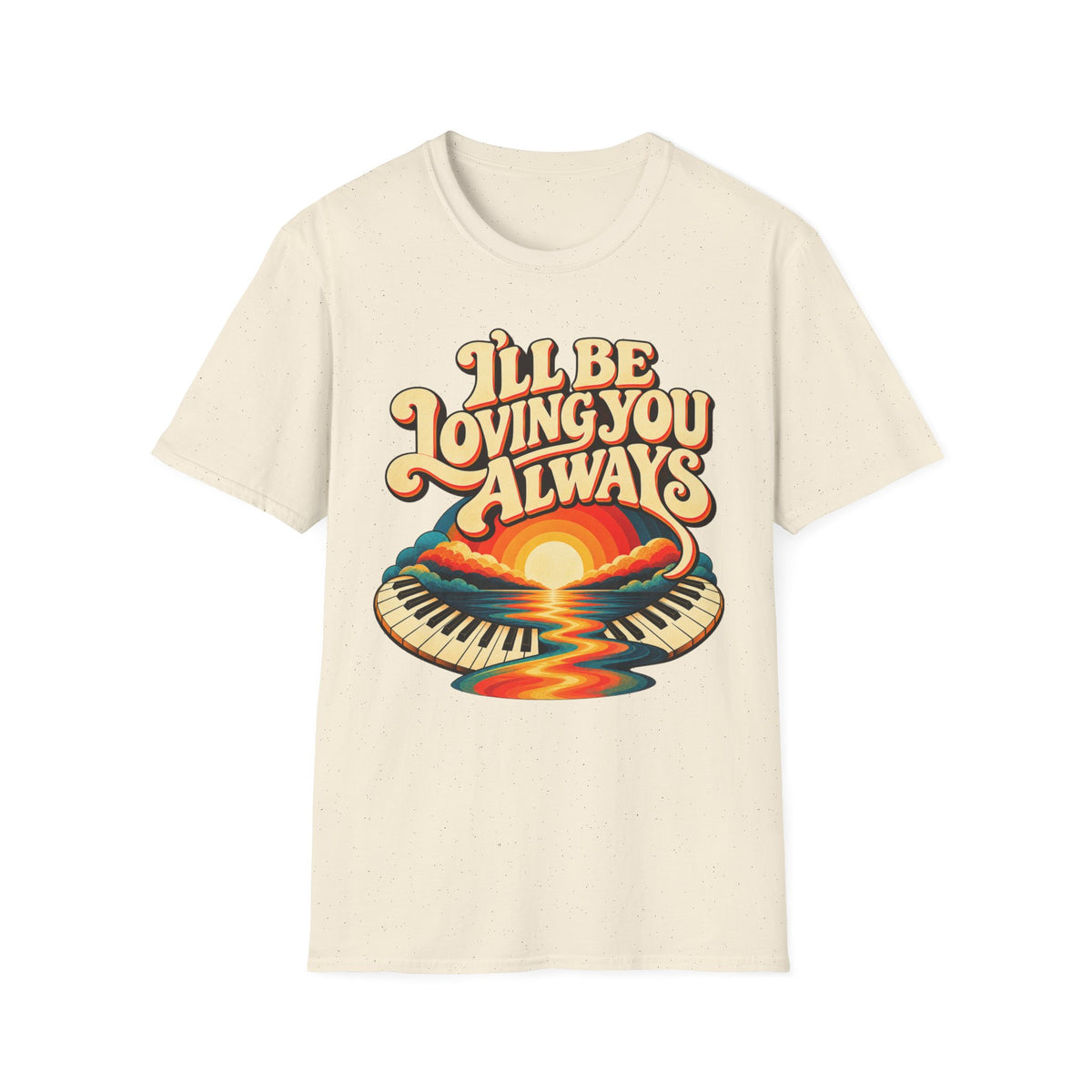 I'll Be Loving T-Shirt