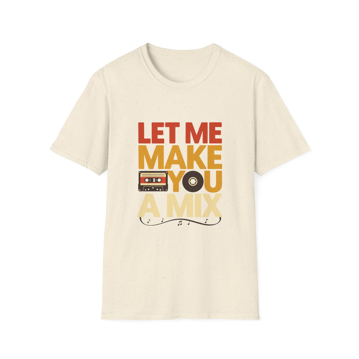 Let Me Make You a Mix T-Shirt