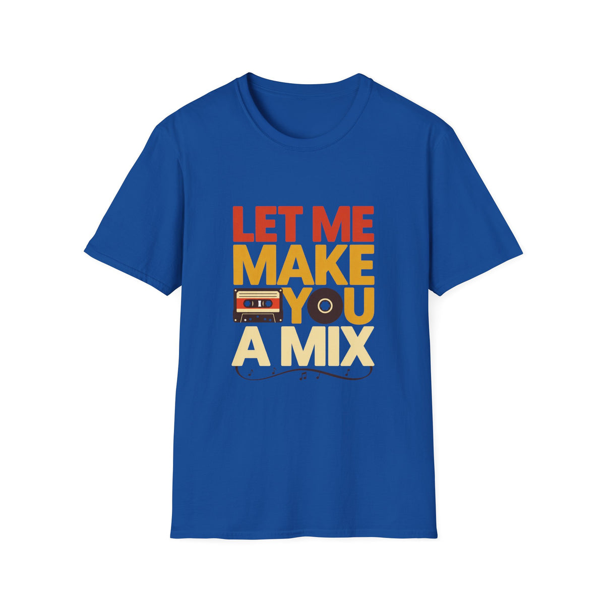 Let Me Make You a Mix T-Shirt